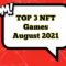 Top 3 NFT Blockchain Games To Play | August 2021 | BTCTV