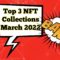 Top 3 NFTs Collections | March 2022 | BTCTV